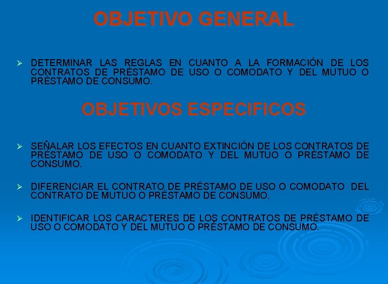 OBJETIVO GENERAL Ø DETERMINAR LAS REGLAS EN CUANTO A LA FORMACIÓN DE LOS CONTRATOS