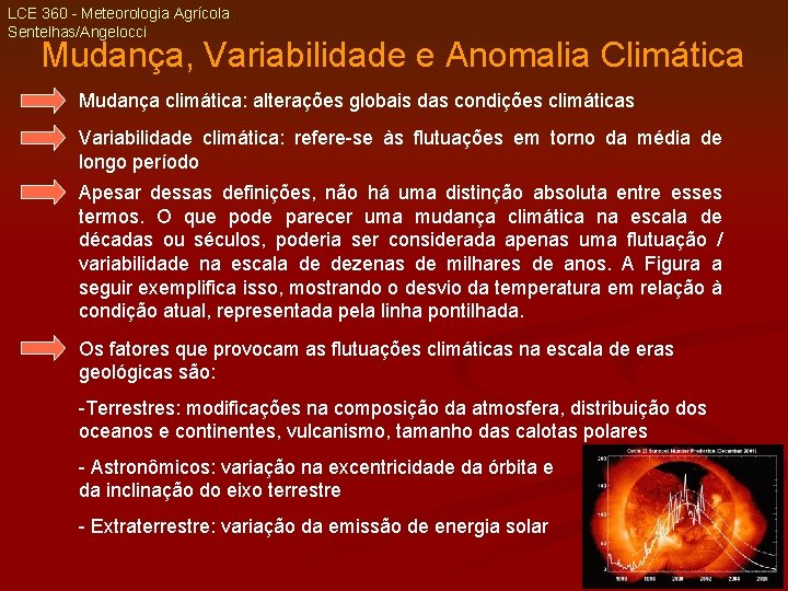 LCE 360 - Meteorologia Agrícola Sentelhas/Angelocci Mudança, Variabilidade e Anomalia Climática Mudança climática: alterações