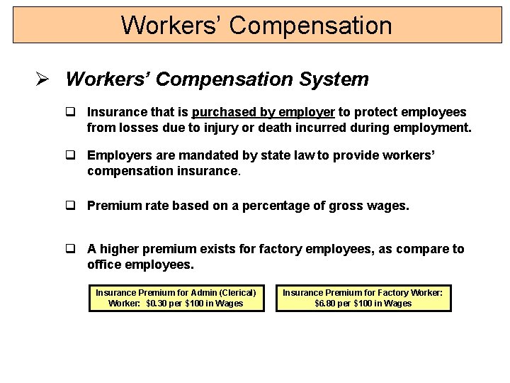 Workers’ Compensation Ø Workers’ Compensation System q Insurance that is purchased by employer to Workers’ Compensation Ø Workers’ Compensation System q Insurance that is purchased by employer to