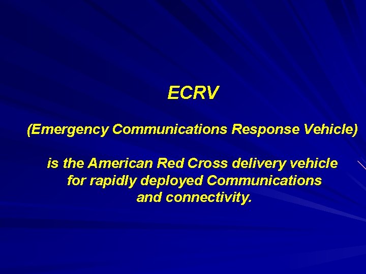 ECRV (Emergency Communications Response Vehicle) is the American Red Cross delivery vehicle for rapidly