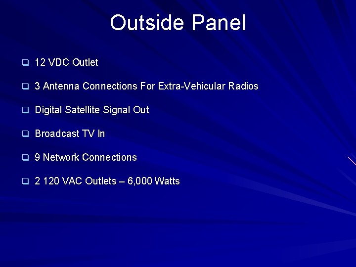 Outside Panel q 12 VDC Outlet q 3 Antenna Connections For Extra-Vehicular Radios q