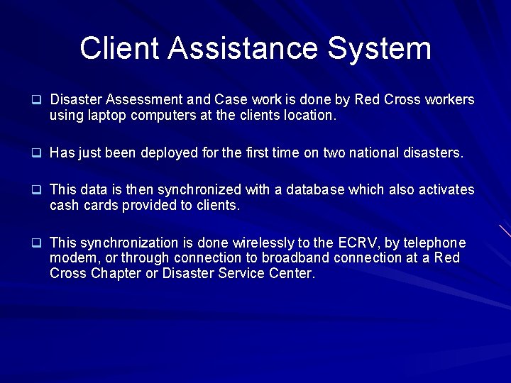 Client Assistance System q Disaster Assessment and Case work is done by Red Cross