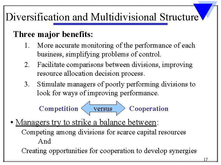 Diversification and Multidivisional Structure Three major benefits: 1. More accurate monitoring of the performance