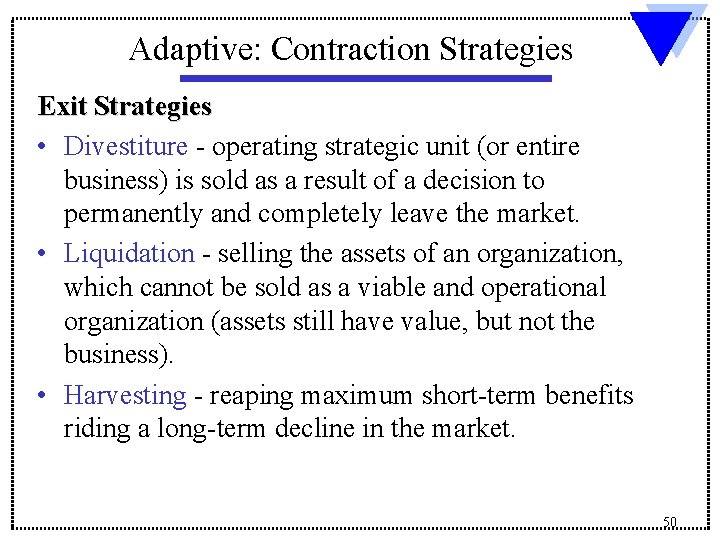 Adaptive: Contraction Strategies Exit Strategies • Divestiture - operating strategic unit (or entire business)