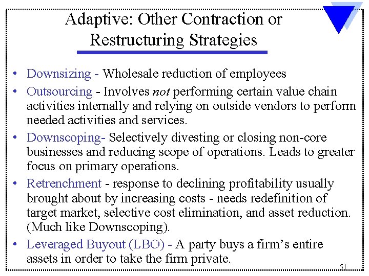 Adaptive: Other Contraction or Restructuring Strategies • Downsizing - Wholesale reduction of employees •