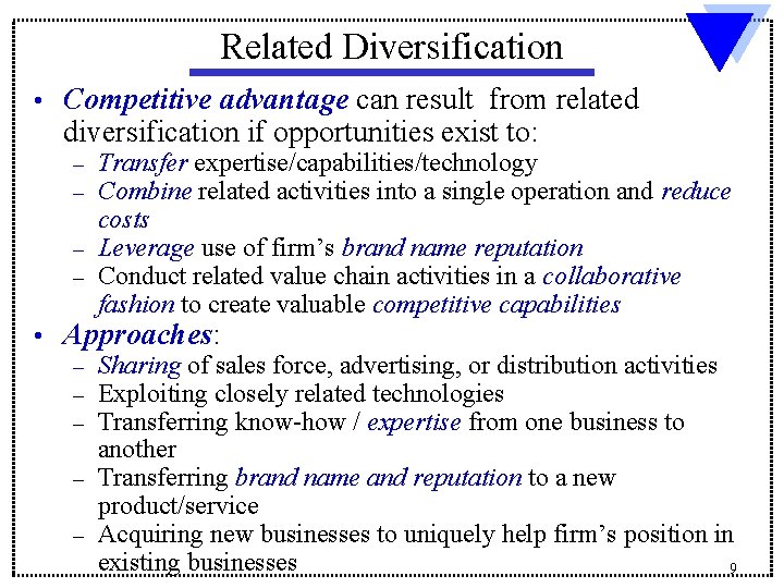 Related Diversification • Competitive advantage can result from related diversification if opportunities exist to: