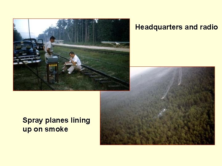 Headquarters and radio Spray planes lining up on smoke 