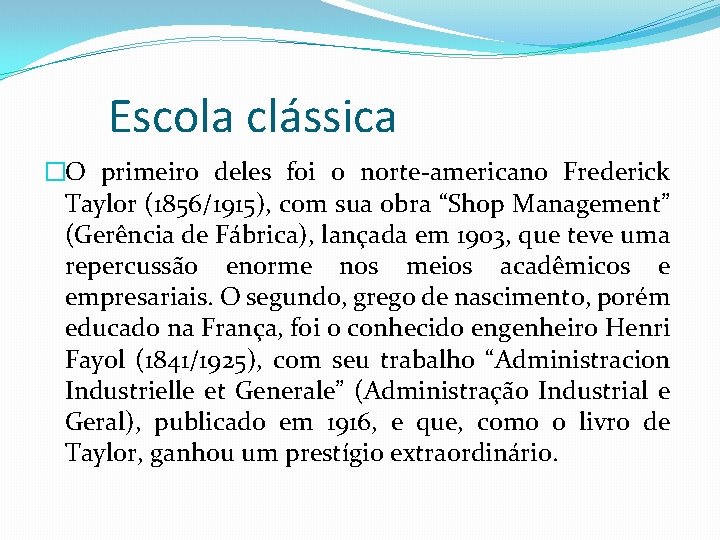 Escola clássica �O primeiro deles foi o norte-americano Frederick Taylor (1856/1915), com sua obra