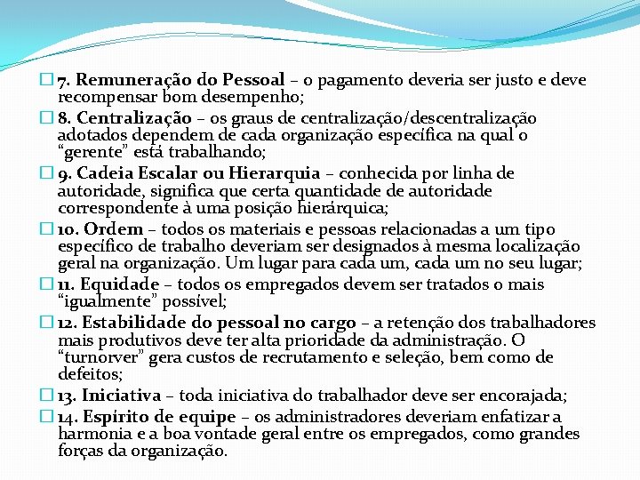 � 7. Remuneração do Pessoal – o pagamento deveria ser justo e deve recompensar