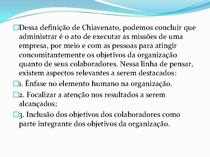 �Dessa definição de Chiavenato, podemos concluir que administrar é o ato de executar as