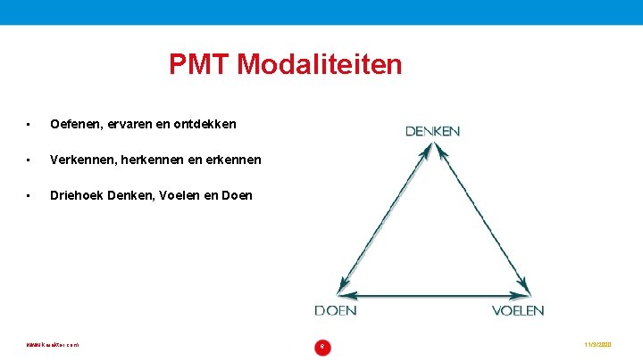 PMT Modaliteiten • Oefenen, ervaren en ontdekken • Verkennen, herkennen en erkennen • Driehoek