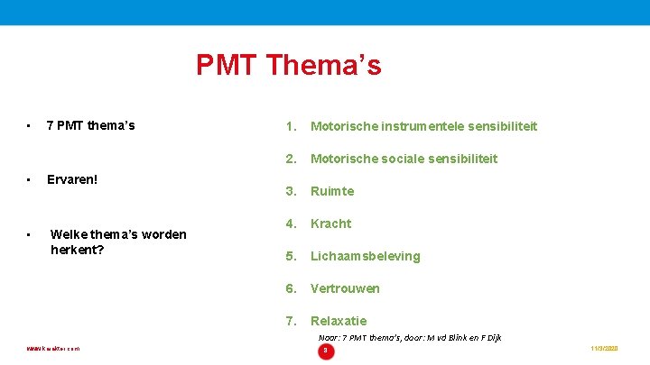 PMT Thema’s • • • 7 PMT thema’s Ervaren! Welke thema’s worden herkent? 1.