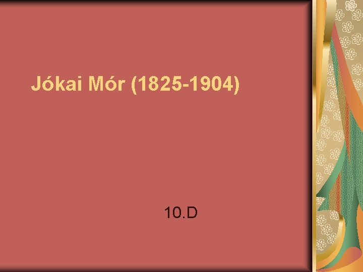Jókai Mór (1825 -1904) 10. D 