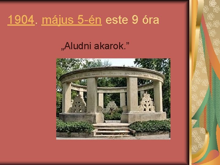 1904. május 5 -én este 9 óra „Aludni akarok. ” 
