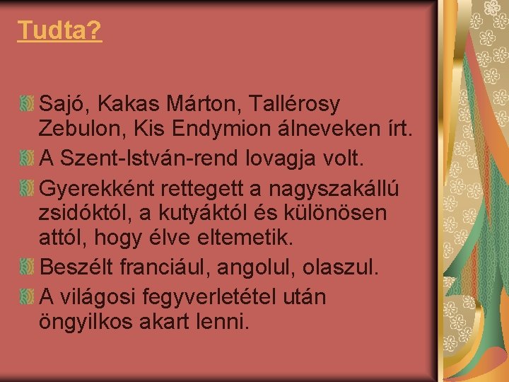 Tudta? Sajó, Kakas Márton, Tallérosy Zebulon, Kis Endymion álneveken írt. A Szent-István-rend lovagja volt.