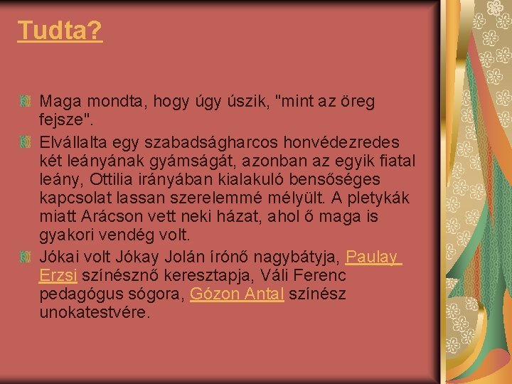Tudta? Maga mondta, hogy úszik, "mint az öreg fejsze". Elvállalta egy szabadságharcos honvédezredes két