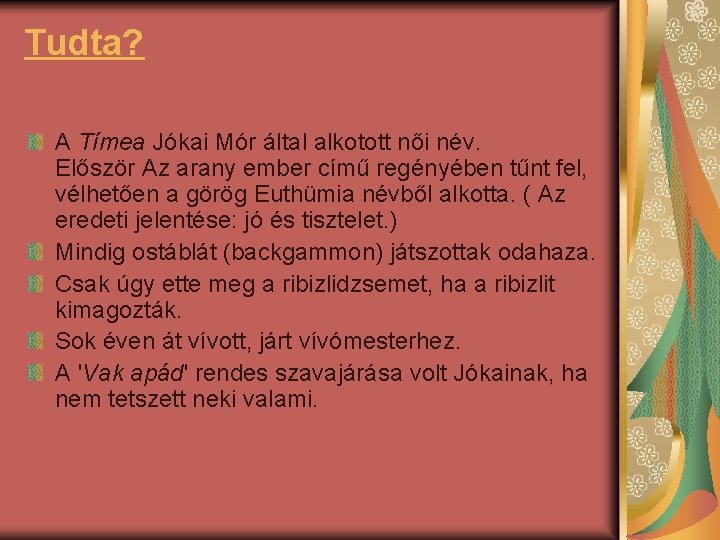 Tudta? A Tímea Jókai Mór által alkotott női név. Először Az arany ember című