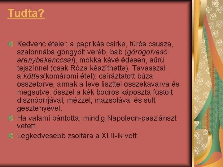 Tudta? Kedvenc ételei: a paprikás csirke, túrós csusza, szalonnába göngyölt veréb, bab (görögolvasó aranybakanccsal),