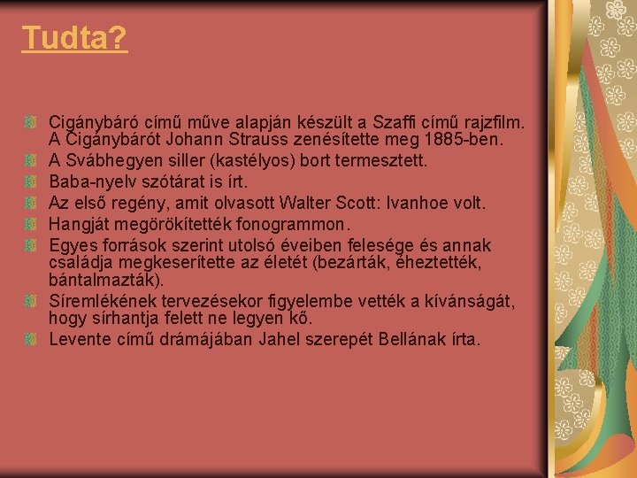 Tudta? Cigánybáró című műve alapján készült a Szaffi című rajzfilm. A Cigánybárót Johann Strauss
