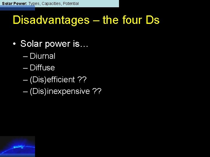 Solar Power: Types, Capacities, Potential Disadvantages – the four Ds • Solar power is…
