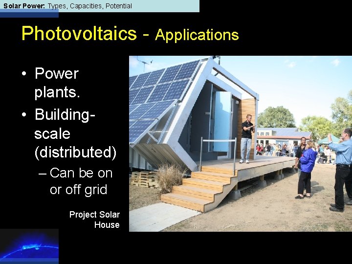 Solar Power: Types, Capacities, Potential Photovoltaics - Applications • Power plants. • Buildingscale (distributed)