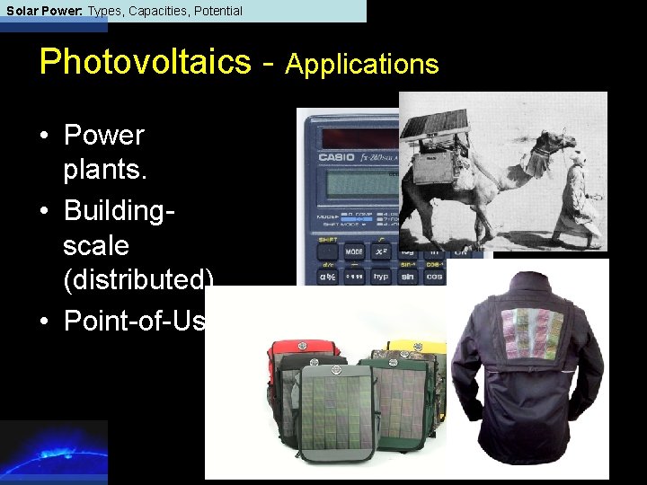 Solar Power: Types, Capacities, Potential Photovoltaics - Applications • Power plants. • Buildingscale (distributed)