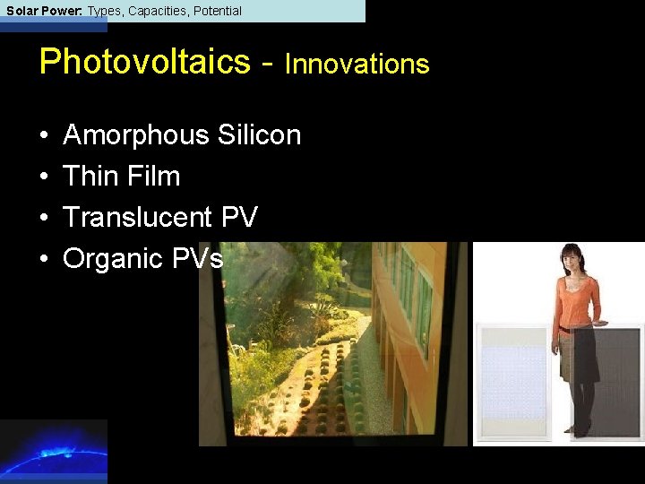 Solar Power: Types, Capacities, Potential Photovoltaics - Innovations • • Amorphous Silicon Thin Film