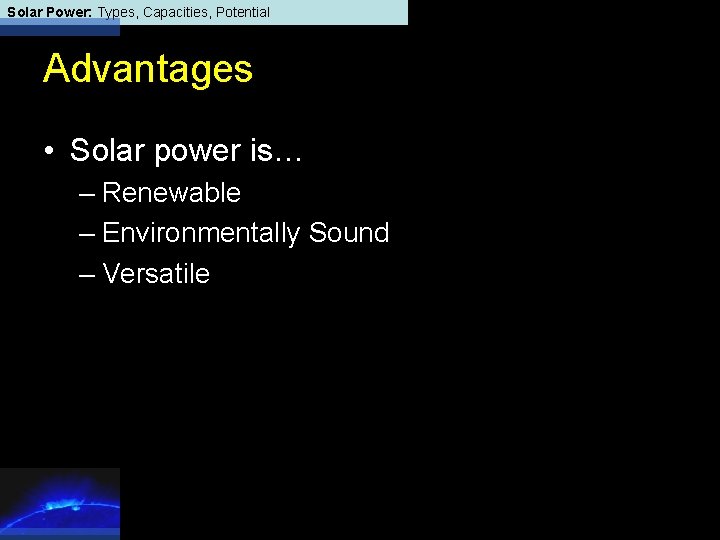 Solar Power: Types, Capacities, Potential Advantages • Solar power is… – Renewable – Environmentally