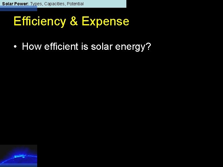 Solar Power: Types, Capacities, Potential Efficiency & Expense • How efficient is solar energy?