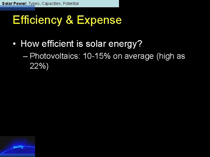Solar Power: Types, Capacities, Potential Efficiency & Expense • How efficient is solar energy?