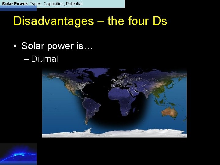 Solar Power: Types, Capacities, Potential Disadvantages – the four Ds • Solar power is…