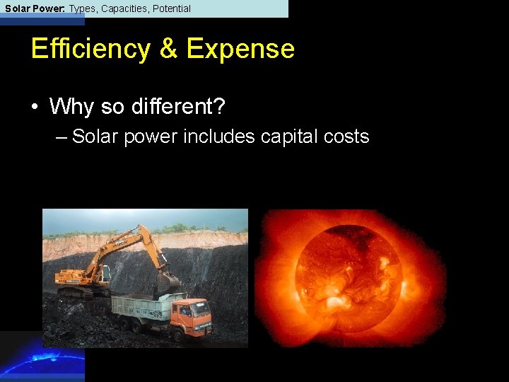 Solar Power: Types, Capacities, Potential Efficiency & Expense • Why so different? – Solar