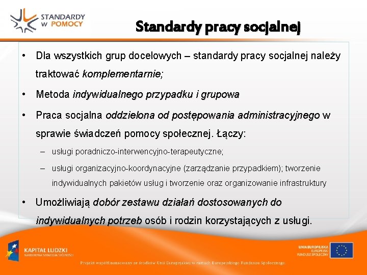 Standardy pracy socjalnej • Dla wszystkich grup docelowych – standardy pracy socjalnej należy traktować Standardy pracy socjalnej • Dla wszystkich grup docelowych – standardy pracy socjalnej należy traktować