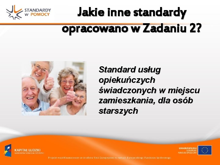 Jakie inne standardy opracowano w Zadaniu 2? Standard usług opiekuńczych świadczonych w miejscu zamieszkania, Jakie inne standardy opracowano w Zadaniu 2? Standard usług opiekuńczych świadczonych w miejscu zamieszkania,