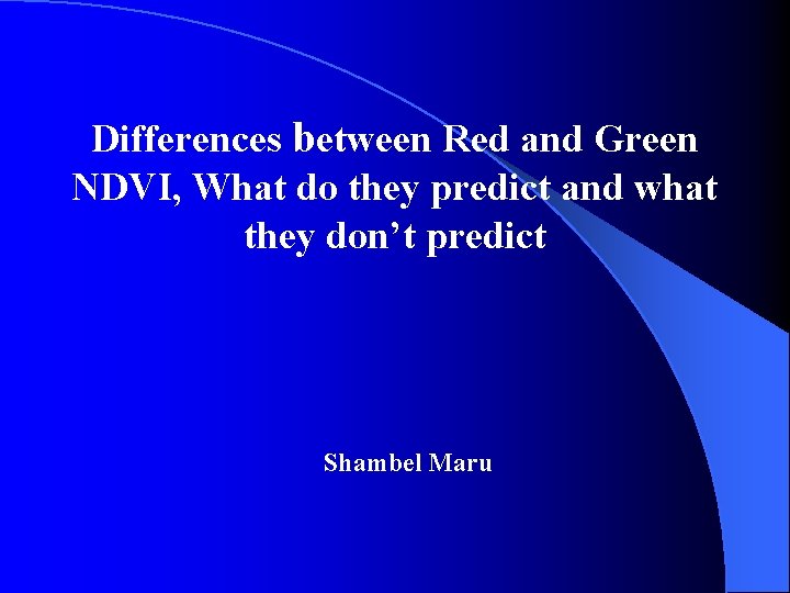 Differences between Red and Green NDVI, What do they predict and what they don’t