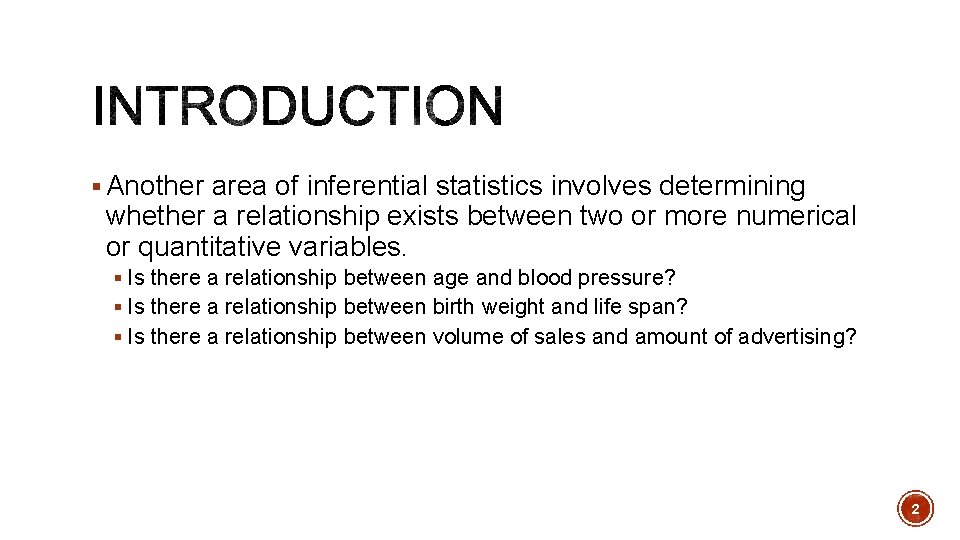 § Another area of inferential statistics involves determining whether a relationship exists between two