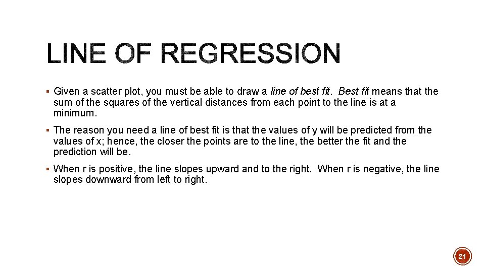 § Given a scatter plot, you must be able to draw a line of
