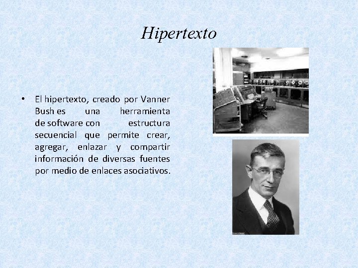 Hipertexto • El hipertexto, creado por Vanner Bush es una herramienta de software con