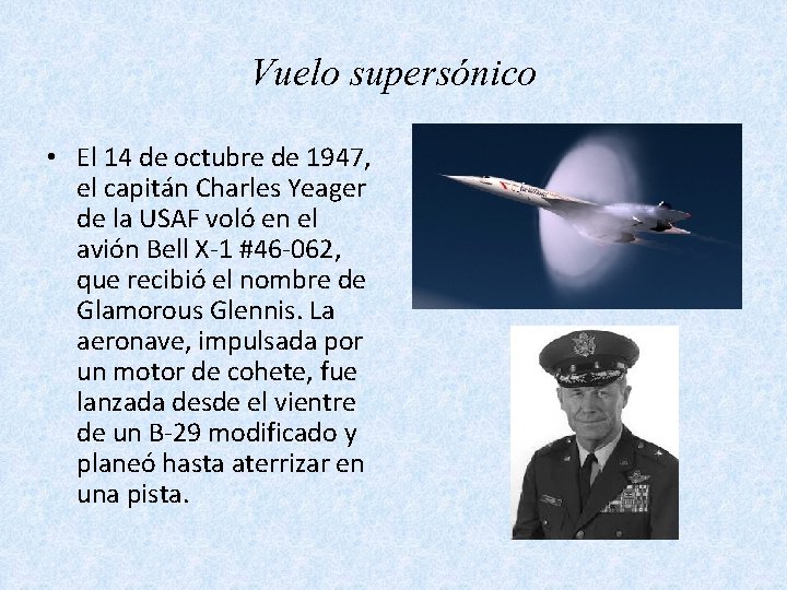 Vuelo supersónico • El 14 de octubre de 1947, el capitán Charles Yeager de