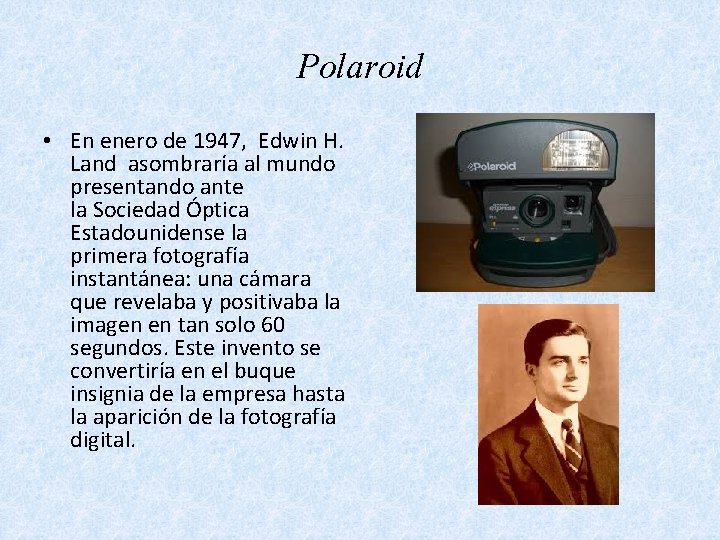 Polaroid • En enero de 1947, Edwin H. Land asombraría al mundo presentando ante