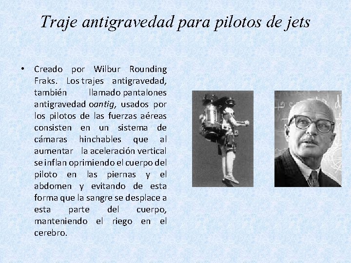 Traje antigravedad para pilotos de jets • Creado por Wilbur Rounding Fraks. Los trajes