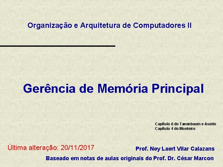 Organização e Arquitetura de Computadores II Gerência de Memória Principal Capítulo 6 do Tanenbaum