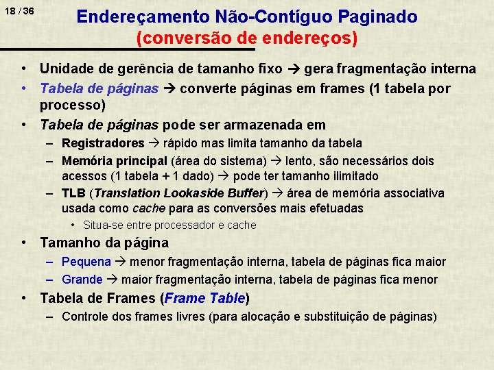 18 / 36 Endereçamento Não-Contíguo Paginado (conversão de endereços) • Unidade de gerência de