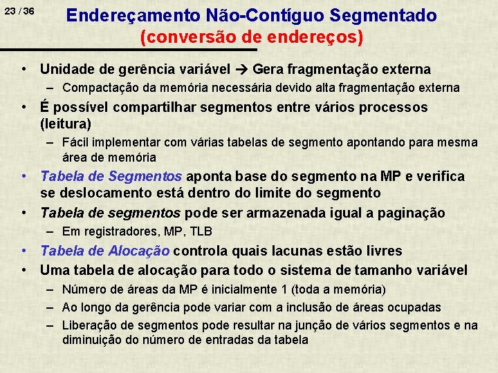 23 / 36 Endereçamento Não-Contíguo Segmentado (conversão de endereços) • Unidade de gerência variável