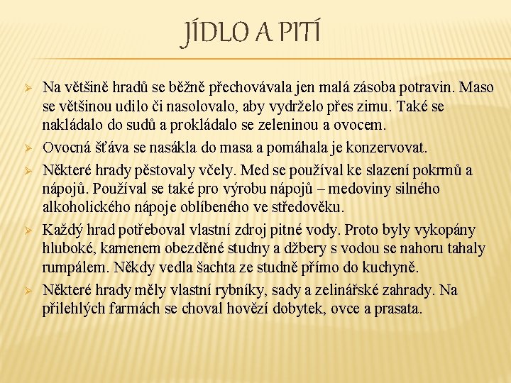 JÍDLO A PITÍ Ø Ø Ø Na většině hradů se běžně přechovávala jen malá