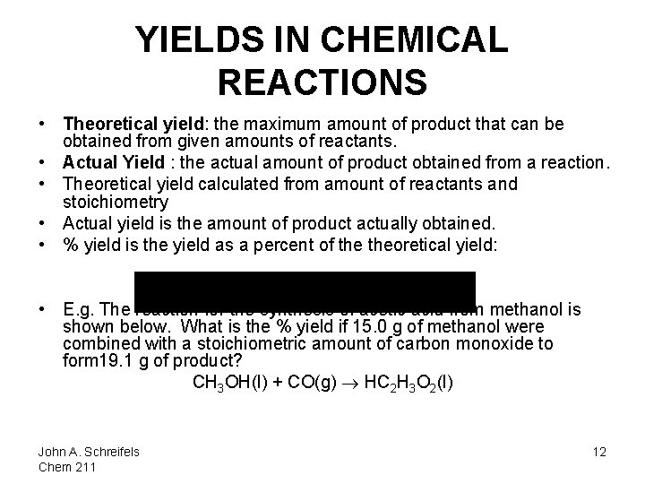 YIELDS IN CHEMICAL REACTIONS • Theoretical yield: the maximum amount of product that can