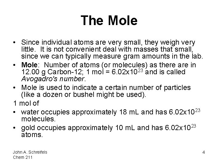 The Mole • Since individual atoms are very small, they weigh very little. It