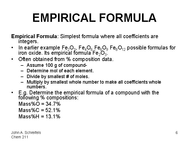 EMPIRICAL FORMULA Empirical Formula: Simplest formula where all coefficients are integers. • In earlier