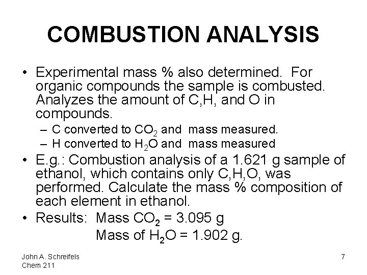 COMBUSTION ANALYSIS • Experimental mass % also determined. For organic compounds the sample is