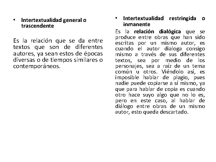  • Intertextualidad general o trascendente Es la relación que se da entre textos